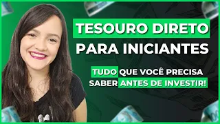 Tesouro Direto Para Iniciantes | TUDO QUE VOCÊ PRECISA SABER ANTES DE INVESTIR NO TESOURO DIRETO