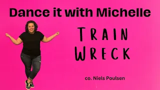 Dance it with Michelle- Train Wreck