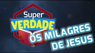 Superbook│Super Verdade│Os Milagres de Jesus