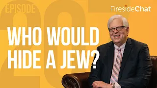 Fireside Chat Ep. 207 — Who Would Hide a Jew? | Fireside Chat