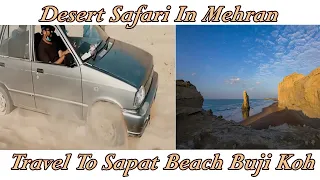 Mehran Me Desert Safari | Travel to buji koh sapat beach | Camping & fishing at sapat beach part-1
