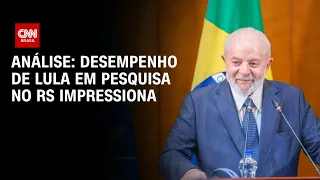 Análise: Desempenho de Lula em pesquisa no RS impressiona | CNN ARENA