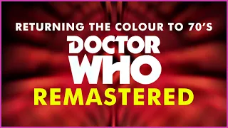 Returning the Colour to 1970's Doctor Who (Remastered)