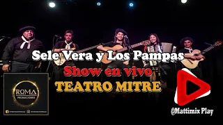 Sele Vera y Los Pampas 2021 l Show en vivo TEATRO MITRE