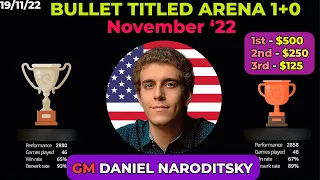 Daniel Naroditsky | Lichess Bullet Titled Arena | Bullet Chess 1+0 | 19/11/22