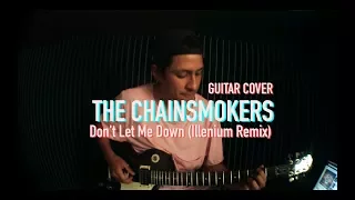 Guitar Cover - The Chainsmokers - Don't Let Me Down (Illenium Remix)