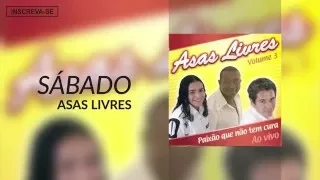 Asas Livres - Sábado (Paixão Que Não Tem Cura) [Áudio Oficial]