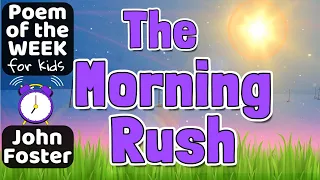 THE MORNING RUSH | John Foster | POEM OF THE WEEK for kids | Read Aloud #poemoftheweek