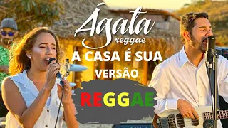 A casa é sua / Ágata Reggae Ft. Emily Alcântara (Versão Reggae)