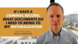 If I Have a Criminal Record, What Documents Do I Need to Bring to My Naturalization Interview?