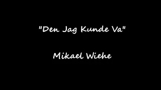 Den Jag Kunde Va - Mikael Wiehe (lyrics)