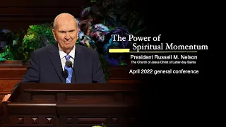 The Power of Spiritual Momentum | President Russell M. Nelson