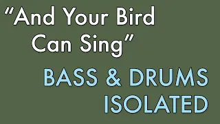 AND YOUR BIRD CAN SING - The Beatles - BASS & DRUMS ISOLATED (cover)