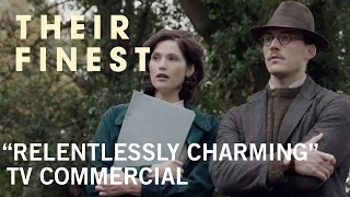 Their Finest | "Relentlessly Charming" TV Commercial | Own it Now on Digital HD, Blu-ray™ & DVD