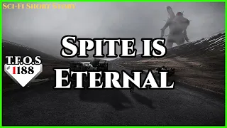 Spite is Eternal by FaultyLogicEngine | Humans are Space Orcs | HFY | TFOS1185