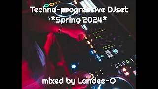 Techno-Progressive DJset - Spring 2024 - Mixed by LANDEE-O