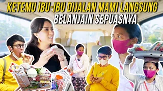 KETEMU IBU-IBU DIJALAN MAMI LANGSUNG AJAKIN BELANJA SEPUASNYA!!!!  IBUNYA SUPER BAIK  SEDIH BANGET