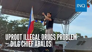 Uproot illegal drugs problem — DILG chief Abalos