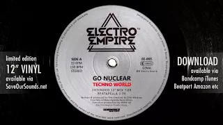 Go Nuclear - Techno World (Extended 12'' Mix) Electro Empire 005 detroit electro techno bass