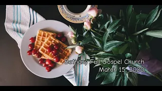 Bethany Full Gospel Church - Март 15, 2020 (Утренее служение)