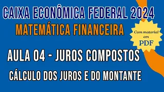 Matemática Financeira para o concurso da Caixa Econômica Federal 2024 - Juros compostos e montante