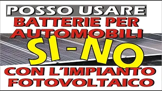 BATTERIE AUTO PER FOTOVOLTAICO SI o NO