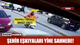 Şehir eşkıyaları yine sahnede!