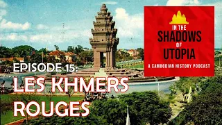15. The Communist Party of Kampuchea Forms / Living Double Lives in Sihanouk's Golden Era