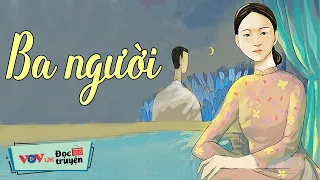 BA NGƯỜI - Truyện Tâm Lý Xã Hội Hay Nhất | Đọc Truyện Đêm Khuya Đài Tiếng Nói Việt Nam VOV 868