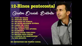 DANIEL BELBETE  SÓ HINOS PENTECOSTAIS