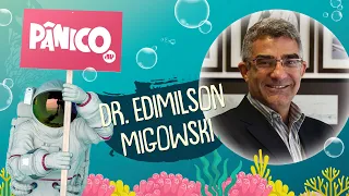 DR. EDIMILSON MIGOWSKI - PÂNICO - AO VIVO - 16/06/20