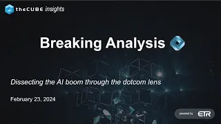 Breaking Analysis: Dissecting the AI boom through the dotcom lens