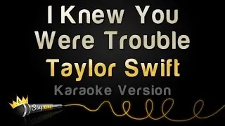 Taylor Swift - I Knew You Were Trouble (Karaoke Version)