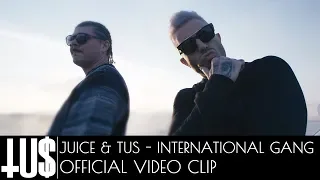 Juice x Tus - International Gang - Official Video Clip
