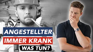 REALTALK: MITARBEITER zu oft KRANK das MUSST du tun!