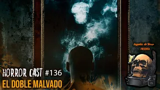 El Doble Malvado (Horror Cast #136)