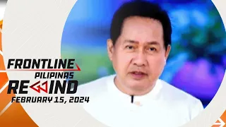 Frontline Pilipinas Rewind | February 15, 2024 #FrontlineRewind