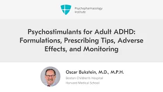 Psychostimulants for Adult ADHD: Formulations, Prescribing Tips, Adverse Effects, and Monitoring