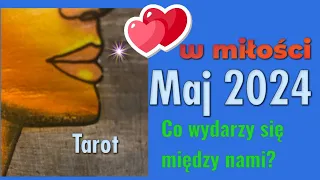 🌸 🌼Maj 2024- Tarot - Co przyniesie w relacji?!