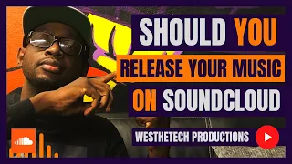 SHOULD YOU RELEASE YOUR MUSIC ON SOUNDCLOUD | MUSIC INDUSTRY TIPS