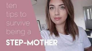 10 TIPS TO SURVIVE BEING A STEP-MOTHER IN 2019 | Advice from someone in the game 9 years