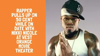 Rapper Pulls Up On 50 Cent While On Date With Nikki Nicole at West Orange Movie Theater