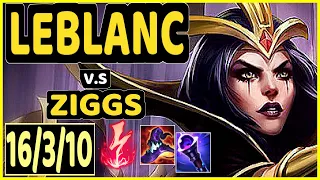 LEBLANC vs ZIGGS - 16/3/10 KDA MID GAMEPLAY - EUW Ranked MASTER