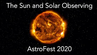 The Sun and Solar Observing – AstroFest 2020 – Patrick Manley, Kopernik Astronomical Society