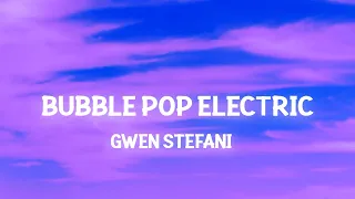 Gwen Stefani - Bubble Pop Electric (Lyrics) Tonight I'm gonna give you all my love in the back seat
