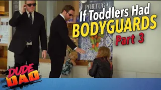 If Toddlers Had Bodyguards | Part 3