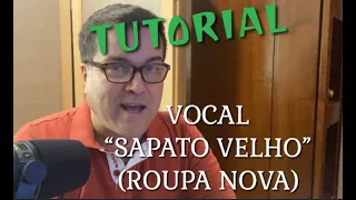 TUTORIAL  VOCAL SAPATO VELHO( ROUPA NOVA)