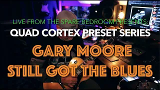 QUAD CORTEX PRESET SERIES | GARY MOORE-- STILL GOT THE BLUES