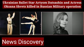 Ukrainian Balletet star Artyom Datsishin and Actress Oksana Shvets killed in Russian invasion