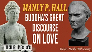 Manly P. Hall - Buddha's Great Discourse on Love